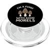 Morel Mushroom Hunter Foraging Enthusias Sono un fungo con buone spugnole raccoglitori di funghi PopSockets PopGrip per MagSafe