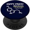 Science Sarcasm Club Felice Venerdì Serotonina Molecola Divertente Chimica Scienza PopSockets PopGrip Adesivo