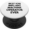 Best Ion Implant Machine Operator Ever Miglior operatore di macchine per impianti ionici di sempre PopSockets PopGrip Adesivo