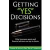 Fortune Network Publishing Getting Yes Decisions: What insurance agents and financial advisors can say to clients.