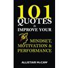 Allistair McCaw 101 Quotes to Improve your Mindset, Motivation & Performance