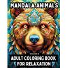 JBP PUBLISHING Mandala Animals: Adult Coloring Book for Relaxation, Anxiety, Mindfulness, and Stress Relief (Volume 3)