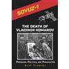Spacehistory101.com Press Soyuz 1: The Death of Vladimir Komarov