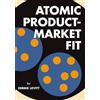 Delta CX Media Atomic Product-Market Fit: Avoid Cycles of Failure. Drive Success, Conversion, Retention, and Growth.