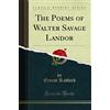 Forgotten Books The Poems of Walter Savage Landor (Classic Reprint)