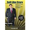 Ash Shukla Sell Like Crazy: Evolution Of An Expert 5 Secret Steps To Building Your Empire Using CHAKRAS