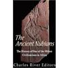 CREATESPACE The Ancient Nubians: The History of One of the Oldest Civilizations in Africa