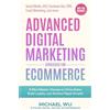 Lighthouse Media & Publications Inc Advanced Digital Marketing Strategies for Ecommerce: 9 Mini Master Classes to Drive Sales, Build Loyalty, and Achieve Rapid Growth (Social Media, SEO, Facebook Ads, CRO, Email Marketing, and more)