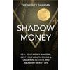 Money Shaman Press Shadow Money: Heal Your Money Shadows, Melt Your Wealth Ceiling & Unlock an Ecstatic and Abundant Money Life
