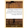 Hachette Livre BNF Catalogue d'objets d'art et d'ameublement, faïences et porcelaines, émaux peints de Limoges