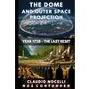 Claudio Ángel Nocelli The Dome and Outer Space Projection: Year 1728 - The Last Reset