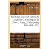 Hachette Livre BNF Récit de l'arrivée et entrée du seigneur C. Gonzagues de Clèves. Rome, 25 novembre 1608 (Éd.1609): Cavalcade de S. E. au Consistoire public et autres particularitez, discours. Traduit de l'italien