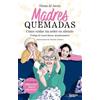 Plataforma Madres quemadas: Cómo cuidar sin arder en silencio