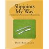 CreateSpace Independent Publishing Platf Slipjoints My Way: A complete method of making a slipjoint folder from raw materials all the way to the finished knife.