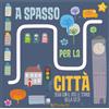 Star Comics A spasso per la città. Le stradine. Ediz. illustrata