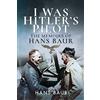 Frontline Books I Was Hitler's Pilot: The Memoirs of Hans Baur