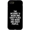 humor online social media introvert awkw Custodia per iPhone SE (2020) / 7/8 Internet è un posto strano e pazzo per strani e pazzi
