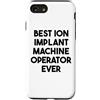 Best Ion Implant Machine Operator Ever Custodia per iPhone SE (2020) / 7/8 Miglior operatore di macchine per impianti ionici di sempre