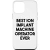 Best Ion Implant Machine Operator Ever Custodia per iPhone 12 mini Miglior operatore di macchine per impianti ionici di sempre