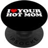 Matching Couples Ideas I Love Your Hot Mom PopSockets PopGrip Adesivo