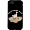 Funny Goose Lover Meme Farm Animal Humor Custodia per iPhone SE (2020) / 7/8 What If I'm Not Silly Enough Funny Goose Humor Goose Amante