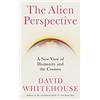Icon Books The Alien Perspective: A New View of Humanity and the Cosmos