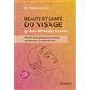 Guy Trédaniel Editions Beauté et santé du visage grâce à l'acupression: Points énergétiques, essences de plantes, lifting naturel...
