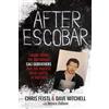 Post Hill Pr After Escobar: Taking Down the Notorious Cali Godfathers and the Biggest Drug Cartel in History