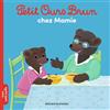 BAYARD JEUNESSE Petit Ours Brun chez Mamie