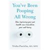 Thorsons You've Been Pooping All Wrong: A gastrointestinal doctor's guide to the brain-gut-microbiome connection