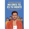 EDICIONES MARTÍNEZ ROCA No eres tú, es tu mente: Una comedia terapéutica para entender lo que sucede en tu cabeza