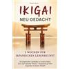 LBR Publishing Ikigai - Neu gedacht I 5 Wochen zur japanischen Lebenskunst: Ein praktischer Leitfaden zu innerer Ruhe, Sinn und mentaler Stärke - basierend auf dem originalen 5-Säulen-Modell
