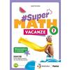 Petrini #Supermath vacanze. Per la Scuola media. Con espansione online (Vol. 1)