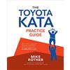 McGraw-Hill Education The Toyota Kata Practice Guide: Practicing Scientific Thinking Skills for Superior Results in 20 Minutes a Day
