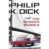 Philip K Dick The Broken Bubble (Tascabile)