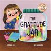 lychee press The Gratitude Jar - A children's book about creating habits of thankfulness and a positive mindset.: Appreciating and being thankful for the little things in life.