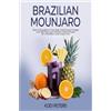 Lulu Brazilian Mounjaro: How to Transform Your Body with Natural Weight Loss Solutions and Delicious Elixir Recipes for a Healthier and Leaner You