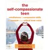 Instant Help Publications The Self-Compassionate Teen: Mindfulness & Compassion Skills to Conquer Your Critical Inner Voice
