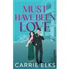Carrie Elks Publishing Ltd Must Have Been Love