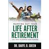 CreateSpace Independent Publishing Platf Mapping Out Your Life After Retirement: 100+ Ways To Pursue Your Purpose