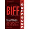 Unhooked Books Biff: Quick Responses to High-Conflict People, Their Personal Attacks, Hostile Email, and Social Media Meltdowns