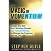 Selective Entertainment LLC The Magic of Momentum: Escape Any Rut. Build Winning Streaks. Use Forward Motion to Change the Trajectory of Your Life.