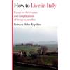 CREATESPACE How to Live in Italy: Essays on the Charms and Complications of Living in Paradise [Lingua Inglese]