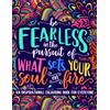Gray & Gold Publishing An Inspirational Colouring Book For Everyone: Be Fearless In The Pursuit Of What Sets Your Soul On Fire