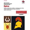 D'Anna Epica. L'Epopea di Gilgamesh. La Bibbia. La mitologia greca e latina. L'Iliade. L'Odissea. L'Eneide. L'epica nel Medioevo. L'epica rinascimentale. Per il biennio delle Scuole superiori. Con e-book...