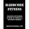 Infinity Publishing.com Hard Core Fitness: Training Developed in Some of America's Toughest Prisons