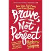 Currency Brave, Not Perfect: Fear Less, Fail More, and Live Bolder