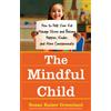 Atria Books The Mindful Child: How to Help Your Kid Manage Stress and Become Happier, Kinder, and More Compassionate