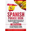 CREATESPACE Spanish Phrase Book: The Ultimate Spanish Phrase Book for Travelers of Spain or South America, Including Over 1000 Phrases for Accommodations, Eating, Traveling, Shopping, and More [Lingua Inglese]