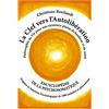 Beerlandt Publications La Clef vers l'Autolibération: Encyclopedie de la psychosomatique - Origines-et-solutions Psychologiques de 1000 maladies et phénomènes